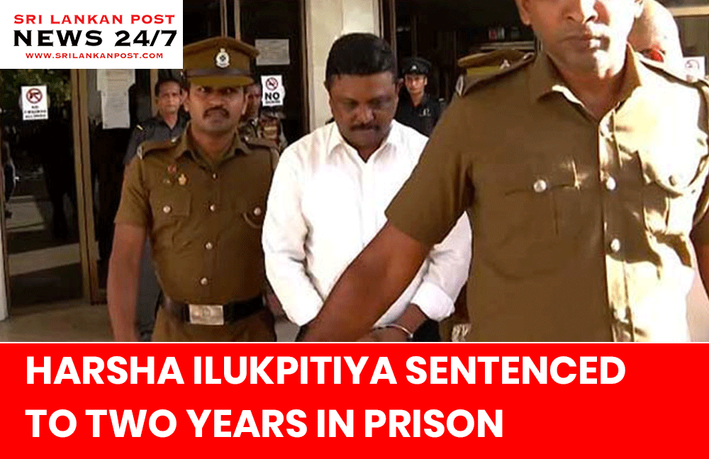 Immigration Chief Harsha Ilukpitiya to Two Years for Contempt of Court