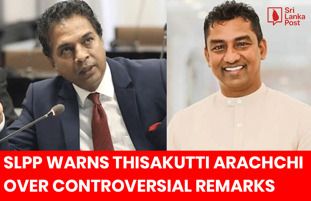 SLPP Warns Thisakutti Arachchi Over Controversial Remarks