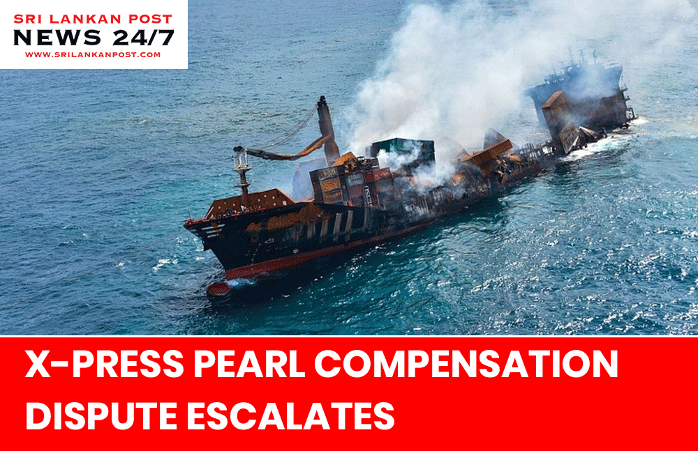 Sri Lanka $1 Billion X-Press Pearl Compensation Dispute Escalates