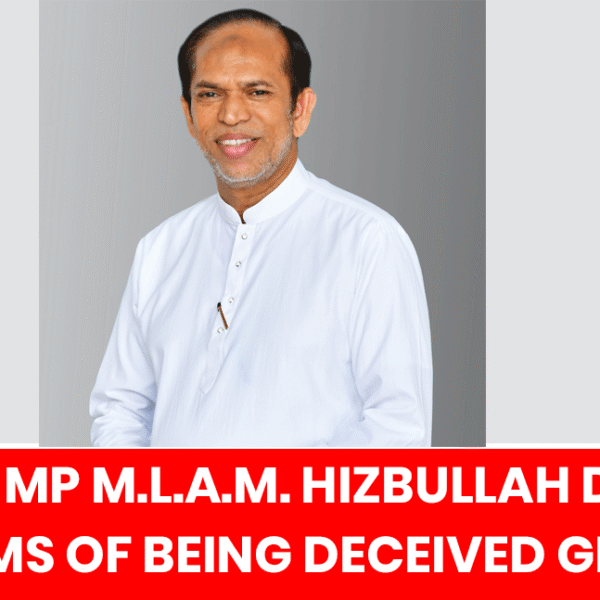 SLMC MP M.L.A.M. Hizbullah Denies Claims of Being Deceived in Ghana Gold Deal