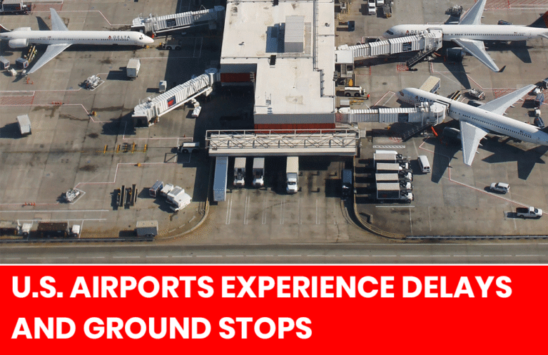 U.S. Airports Experience Delays and Ground Stops