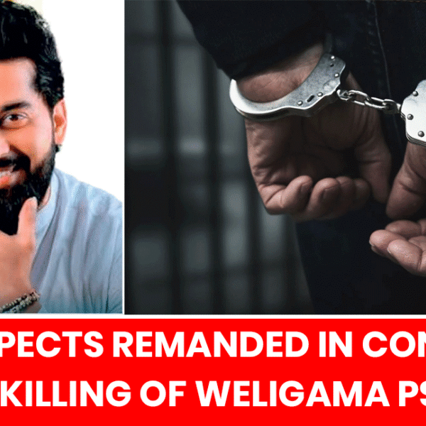Three Suspects Remanded in Connection with Killing of Weligama PS Chairman